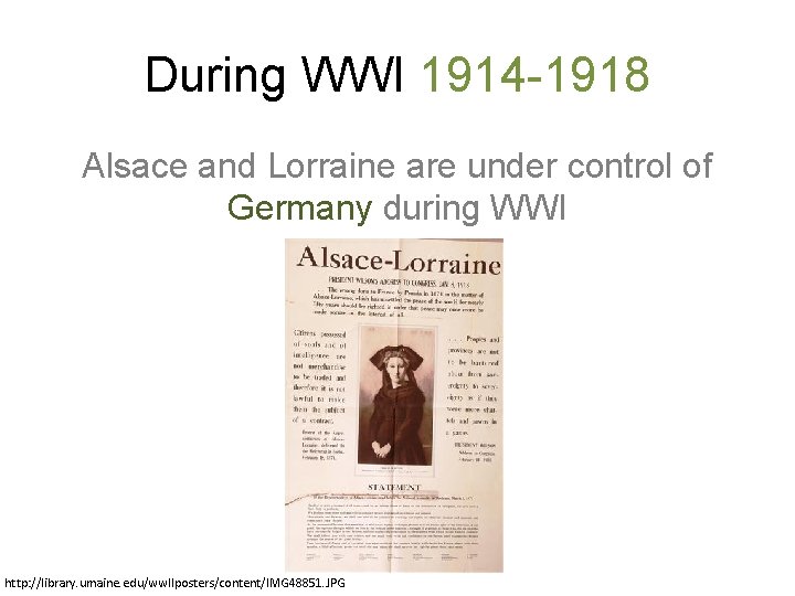 During WWI 1914 -1918 Alsace and Lorraine are under control of Germany during WWI