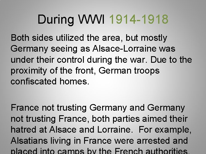 During WWI 1914 -1918 Both sides utilized the area, but mostly Germany seeing as