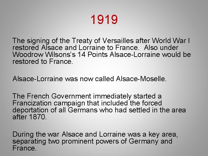 1919 The signing of the Treaty of Versailles after World War I restored Alsace