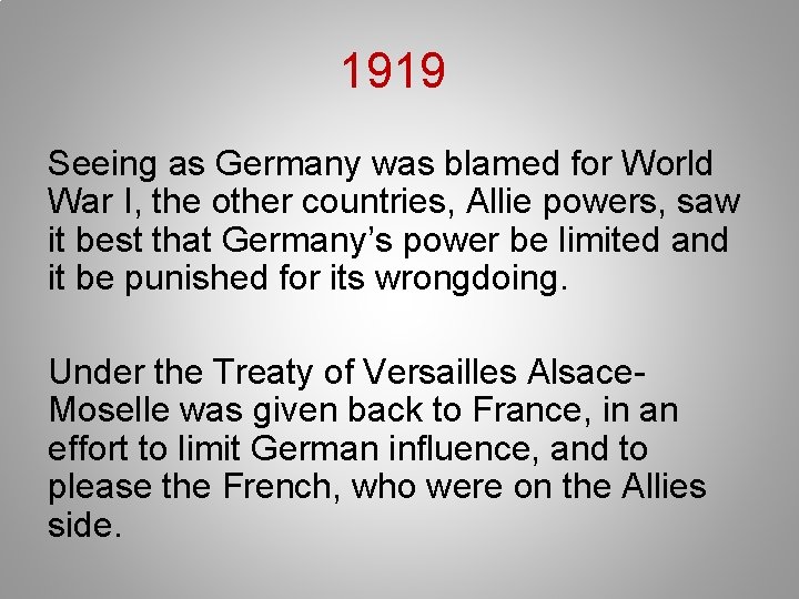 1919 Seeing as Germany was blamed for World War I, the other countries, Allie