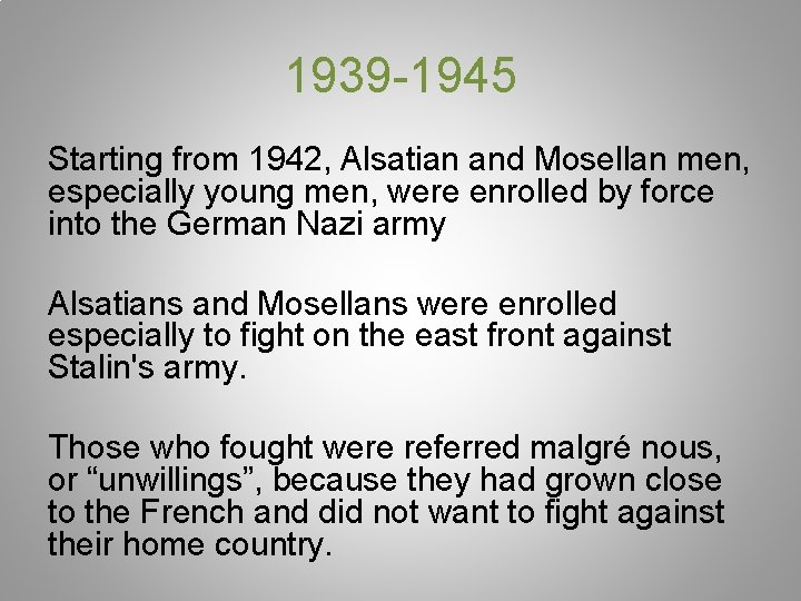 1939 -1945 Starting from 1942, Alsatian and Mosellan men, especially young men, were enrolled