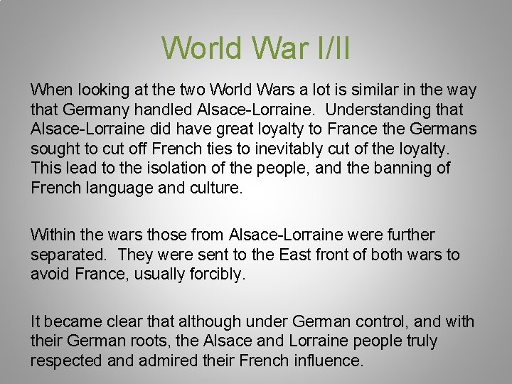 World War I/II When looking at the two World Wars a lot is similar