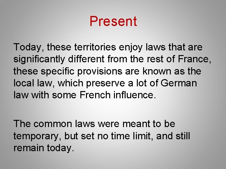 Present Today, these territories enjoy laws that are significantly different from the rest of