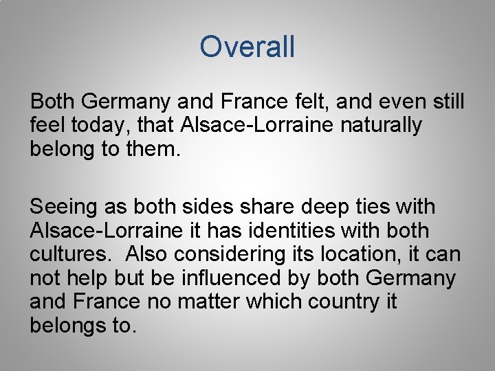 Overall Both Germany and France felt, and even still feel today, that Alsace-Lorraine naturally