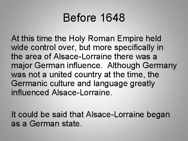 Before 1648 At this time the Holy Roman Empire held wide control over, but