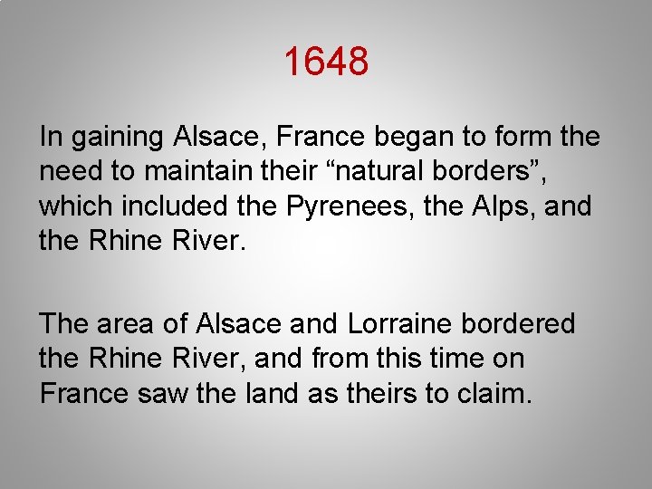 1648 In gaining Alsace, France began to form the need to maintain their “natural