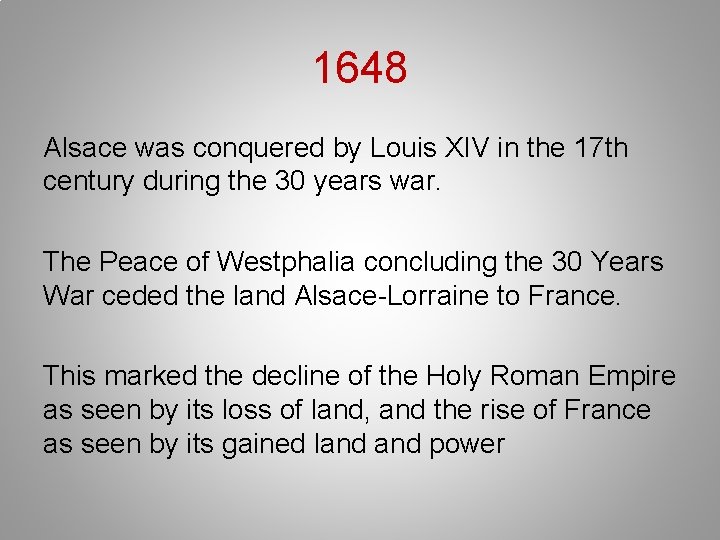 1648 Alsace was conquered by Louis XIV in the 17 th century during the