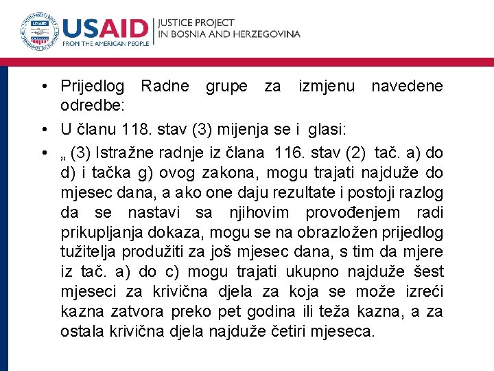  • Prijedlog Radne grupe za izmjenu navedene odredbe: • U članu 118. stav