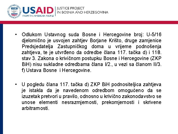  • Odlukom Ustavnog suda Bosne i Hercegovine broj: U-5/16 djelomično je usvojen zahtjev