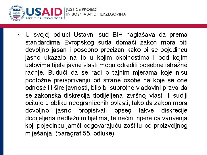  • U svojoj odluci Ustavni sud Bi. H naglašava da prema standardima Evropskog