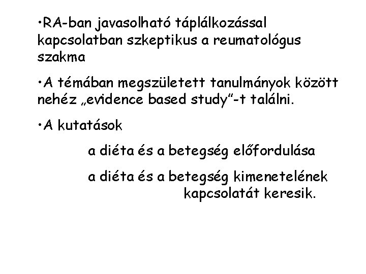  • RA-ban javasolható táplálkozással kapcsolatban szkeptikus a reumatológus szakma • A témában megszületett