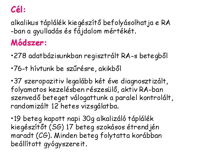 Cél: alkalikus táplálék kiegészítő befolyásolhatja e RA -ban a gyulladás és fájdalom mértékét. Módszer: