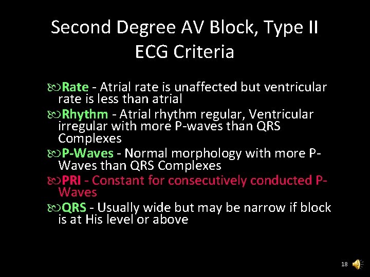 Second Degree AV Block, Type II ECG Criteria Rate - Atrial rate is unaffected