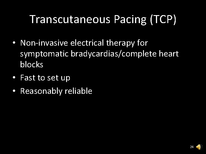 Transcutaneous Pacing (TCP) • Non-invasive electrical therapy for symptomatic bradycardias/complete heart blocks • Fast