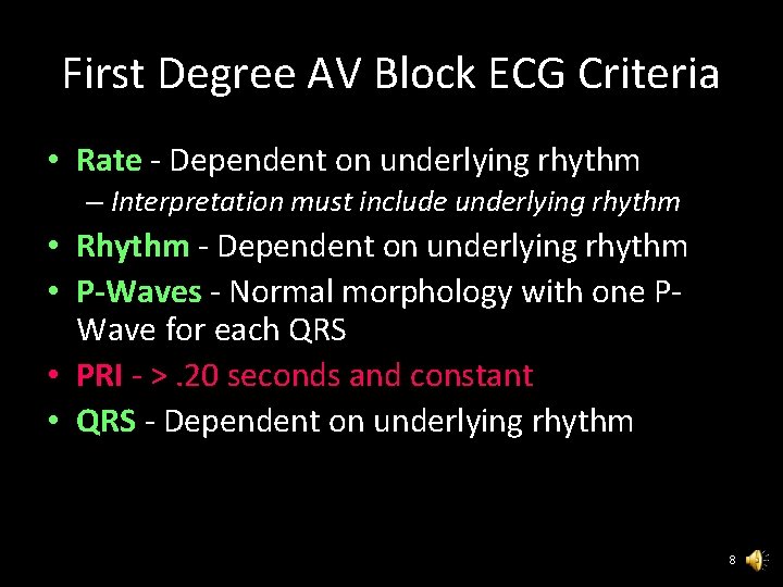 First Degree AV Block ECG Criteria • Rate - Dependent on underlying rhythm –