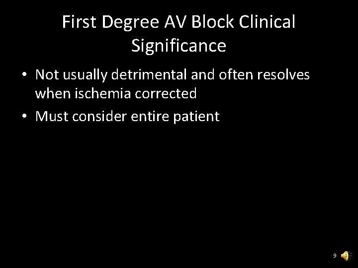 First Degree AV Block Clinical Significance • Not usually detrimental and often resolves when