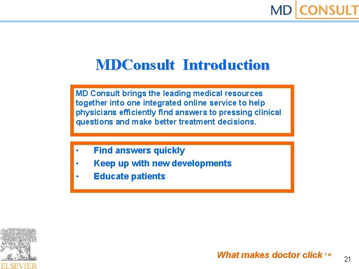MDConsult Introduction MD Consult brings the leading medical resources together into one integrated online