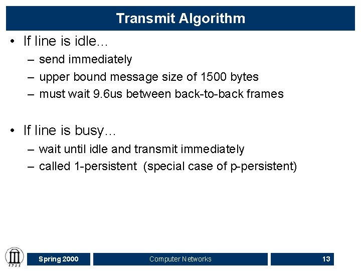 Transmit Algorithm • If line is idle… – send immediately – upper bound message