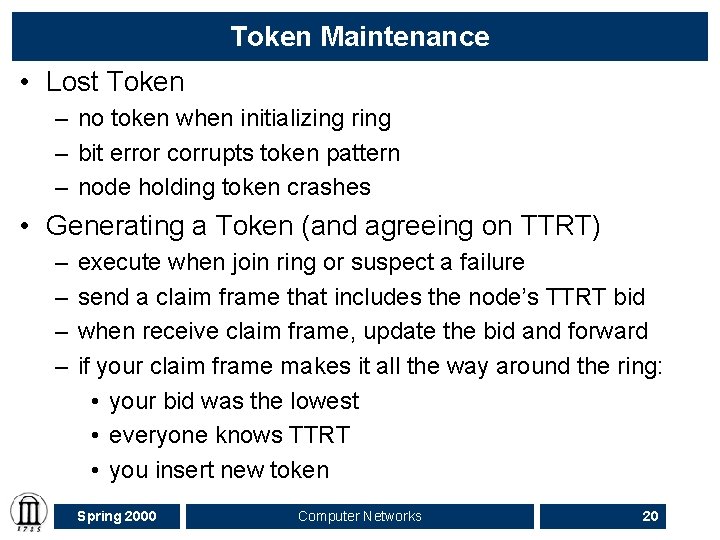 Token Maintenance • Lost Token – no token when initializing ring – bit error