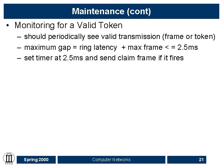 Maintenance (cont) • Monitoring for a Valid Token – should periodically see valid transmission