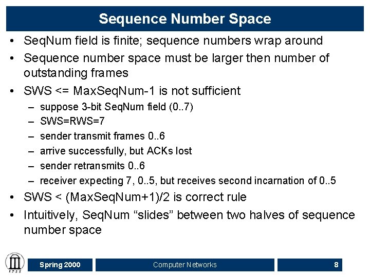 Sequence Number Space • Seq. Num field is finite; sequence numbers wrap around •