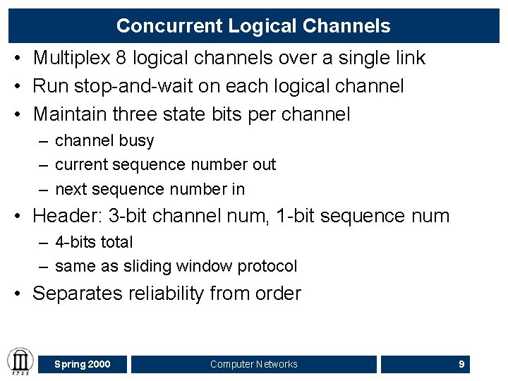 Concurrent Logical Channels • Multiplex 8 logical channels over a single link • Run