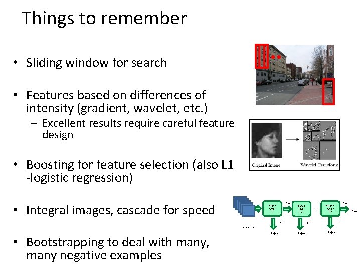 Things to remember • Sliding window for search • Features based on differences of