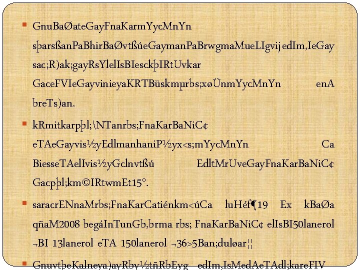 § Gnu. BaØate. Gay. Fna. Karm. Yyc. Mn. Yn sþarsßan. Pa. Bhir. BaØvtßúe. Gayman.