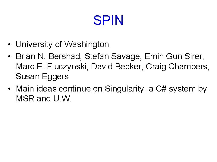 SPIN • University of Washington. • Brian N. Bershad, Stefan Savage, Emin Gun Sirer,