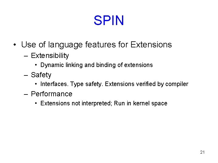 SPIN • Use of language features for Extensions – Extensibility • Dynamic linking and