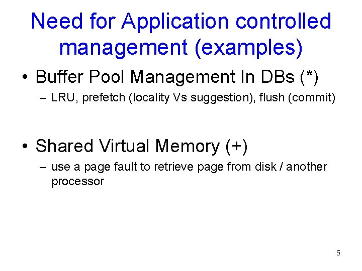 Need for Application controlled management (examples) • Buffer Pool Management In DBs (*) –