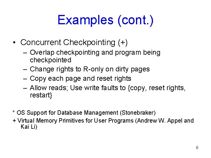 Examples (cont. ) • Concurrent Checkpointing (+) – Overlap checkpointing and program being checkpointed