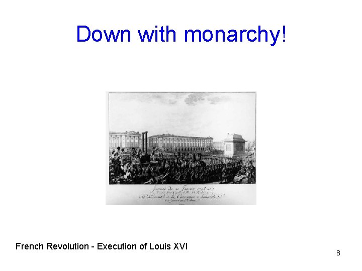 Down with monarchy! French Revolution - Execution of Louis XVI 8 