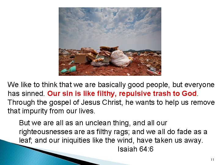 We like to think that we are basically good people, but everyone has sinned.