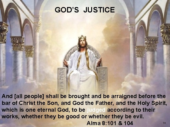  GOD’S JUSTICE And [all people] shall be brought and be arraigned before the