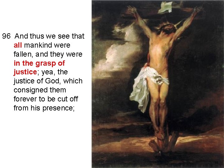 96 And thus we see that all mankind were fallen, and they were in