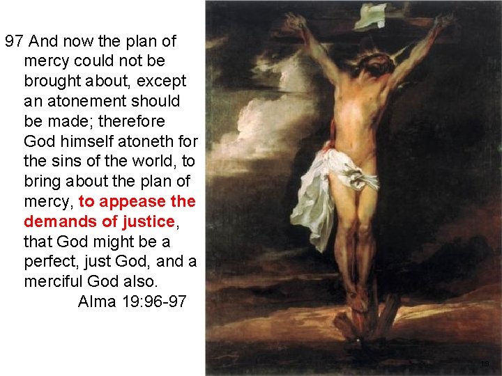 97 And now the plan of mercy could not be brought about, except an
