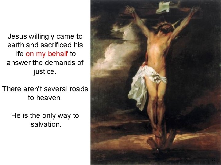 Jesus willingly came to earth and sacrificed his life on my behalf to answer
