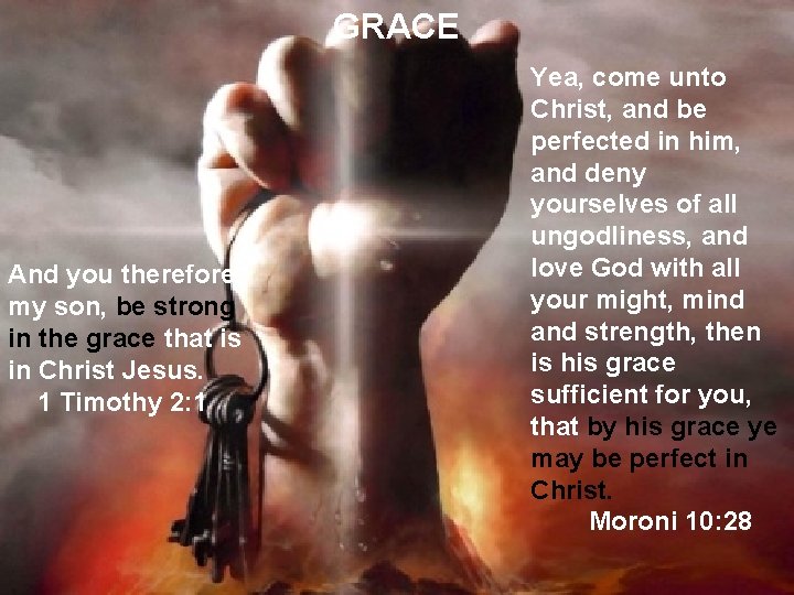 GRACE And you therefore, my son, be strong in the grace that is in