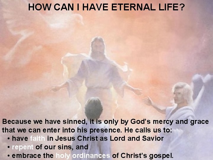 HOW CAN I HAVE ETERNAL LIFE? Because we have sinned, it is only by