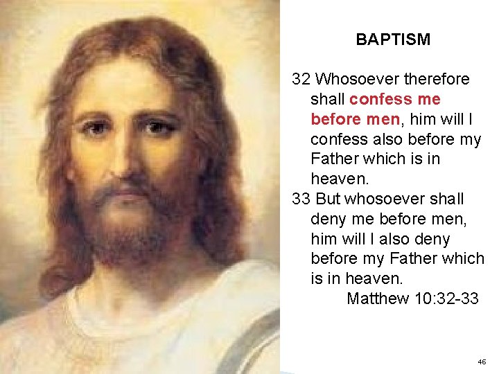 BAPTISM 32 Whosoever therefore shall confess me before men, him will I confess also
