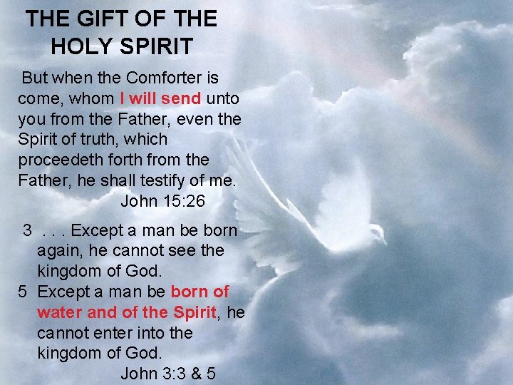 THE GIFT OF THE HOLY SPIRIT But when the Comforter is come, whom I