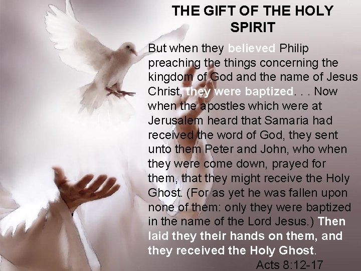 THE GIFT OF THE HOLY SPIRIT But when they believed Philip preaching the things