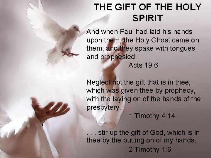 THE GIFT OF THE HOLY SPIRIT And when Paul had laid his hands upon