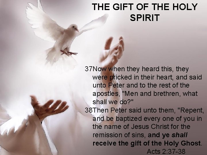 THE GIFT OF THE HOLY SPIRIT 37 Now when they heard this, they were