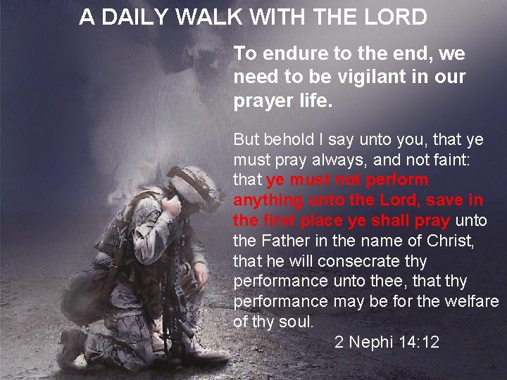 A DAILY WALK WITH THE LORD To endure to the end, we need to