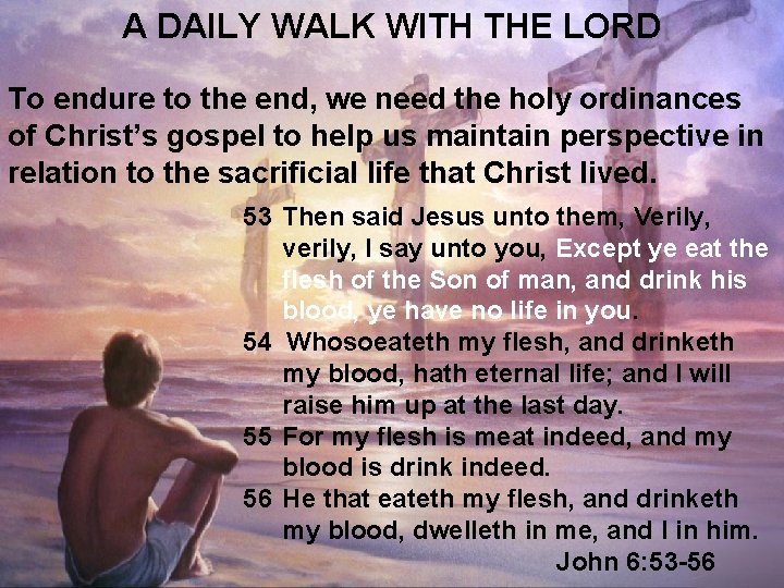 A DAILY WALK WITH THE LORD To endure to the end, we need the