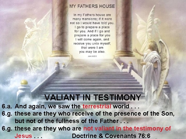 VALIANT IN TESTIMONY 6. a. And again, we saw the terrestrial world. . .