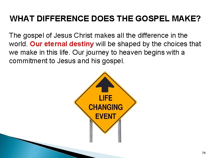 WHAT DIFFERENCE DOES THE GOSPEL MAKE? The gospel of Jesus Christ makes all the