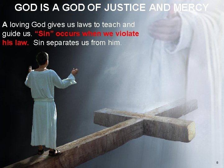 GOD IS A GOD OF JUSTICE AND MERCY A loving God gives us laws
